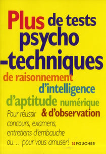 Plus de tests psychotechniques de raisonnement, d'intelligence, d'aptitude numérique et d'observation