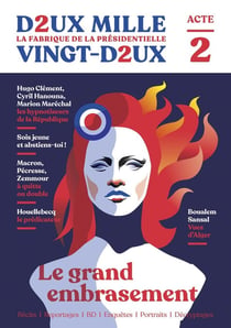 Revue deux-mille vingt-deux : la fabrique de la présidentielle n.2 : le grand embrasement