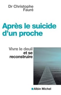 Après le suicide d'un proche - vivre le deuil et se reconstruire