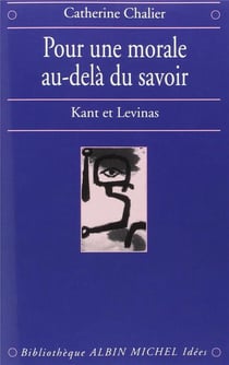 Pour une morale au-delà du savoir - Kant et Levinas