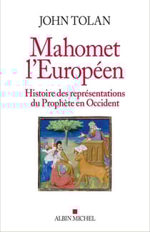 Mahomet l'européen - histoire des représentations du Prophète en Occident