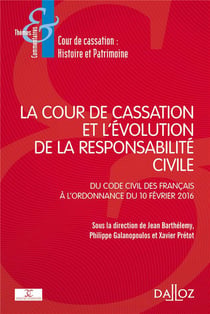 La Cour de cassation et l'évolution de la responsabilité civile - du code civil des Français à l'ordonnance du 10 février 2016