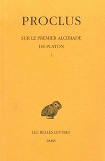 Sur le premier alcibiade de Platon Tome 1