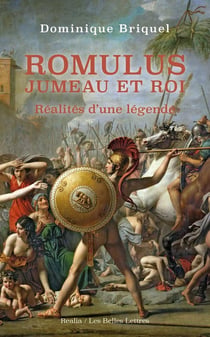 Romulus, jumeau et roi - réalités d'une légende