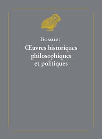 Oeuvres historiques, philosophiques et politiques - l'histoire de Bossuet, par le Cardinal de Bausset