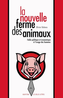 La nouvelle ferme des animaux - fable politique et économique à l'usage des hommes