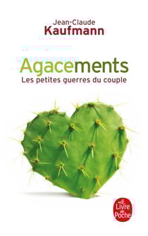 Agacements - les petites guerres du couple