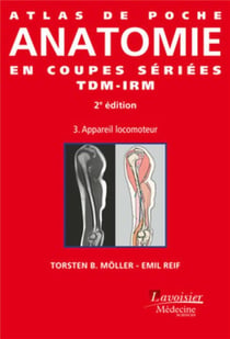 ATLAS DE POCHE : atlas de poche anatomie en coupes sériées TDM-IRM Tome 3 - appareil locomoteur (2e édition)
