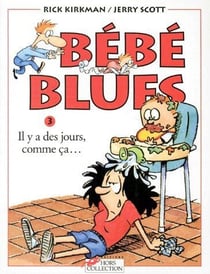 BEBE BLUES Tome 3 : il y a des jours, comme ça...