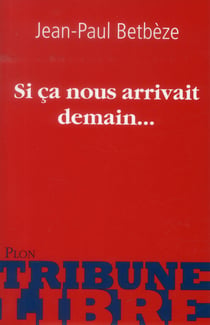 Si ça nous arrivait demain...