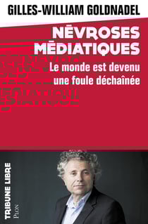 Névroses médiatiques - le monde est devenu une foule déchaînée