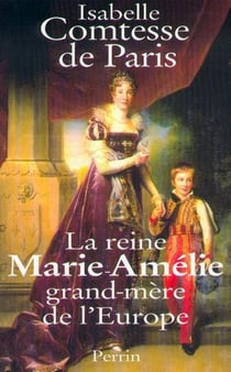La reine marie-amelie grand-mere de l'europe