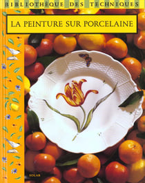 Peinture sur porcelaine - bibliotheque des techniques