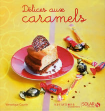 Delices Aux Caramels : Variations Gourmandes