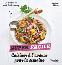 Cuisiner à l'avance pour la semaine