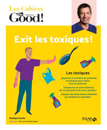 Les cahiers Dr. Good : exit les toxiques !