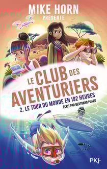 Le club des aventuriers Tome 2 : Le tour du monde en 192 heures