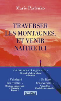 Traverser les montagnes, et venir naître ici
