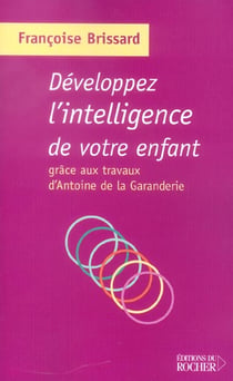 Developpez l'intelligence de votre enfant grace aux travaux d'antoine de la garanderie
