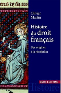 Histoire du droit français - des origines à la révolution
