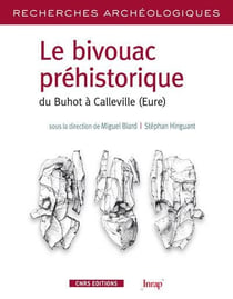 Recherches archéologiques : le bivouac préhistorique - du Buhot à Calleville (Eure)