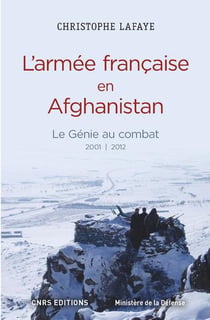 L'armée française en afghanistan - le génie au combat, 2001-2012