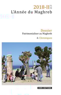 L'année du Maghreb n.2018/2 : patrimonaliser au Maghreb