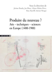 Produire du nouveau ? arts, techniques, sciences en Europe (1400-1900)