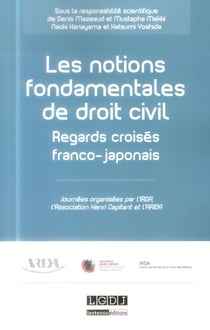 Les notions fondamentales du droit civil - regards croisés franco-japonais
