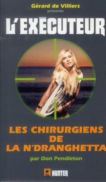 L'EXECUTEUR Tome 307 : les chirurgiens de la N'Dranghetta