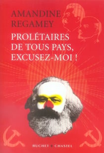 Prolétaires de tous pays, excusez-moi !