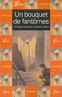 Bouquet de fantomes (un) - anthologie presentee par barbara sadoul