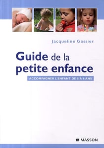 Guide de la petite enfance - accompagner l'enfant de 0 à 6 ans