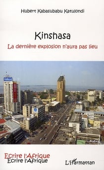 Kinshasa - la dernière explosion n'aura pas lieu