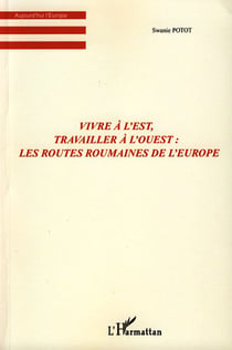 Vivre à l'est, travailler à l'ouest - les routes roumaines de l'europe