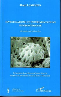 Investigations et expérimentations en odontologie - 40 années de recherches