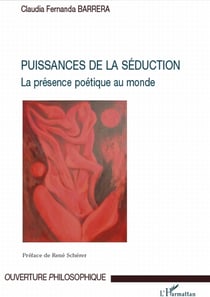 Puissances de la séduction - la présence poétique au monde