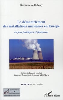 Le démantèlement des installations nucléaires en europe - enjeux juridiques et financiers