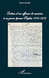 Lettres d'un officier de marine à sa jeune épouse Sophie 1874-1875