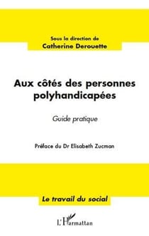 Aux côtés des personnes polyhandicapées - guide pratique