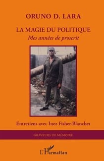 La magie du politique - mes années de proscrit