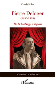 Pierre Deloger (1890-1985) - de la boulange à l'opéra