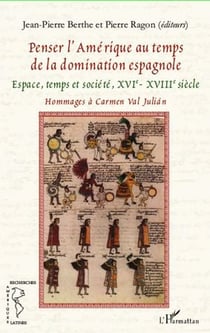 Penser l'Amérique au temps de la domination espagnole - espace, temps et société, XV-XVIII siècle