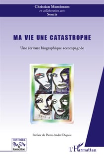 Ma vie une catastrophe - une écriture biographique accompagnée