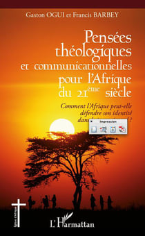 Pensées théologiques et communicationnelles pour l'Afrique du XXI siècle - comment l'Afrique peut-elle défendre son identité dans le jeu universel ?