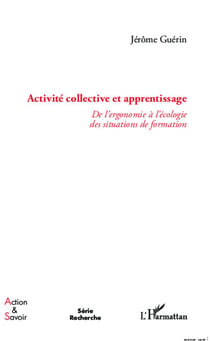 Activité collective et apprentissage - de l'ergonomie à l'écologie des situations de formation