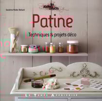 Patine - techniques et projets déco