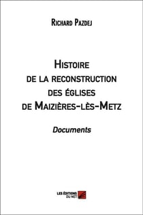 Histoire de la reconstruction des églises de Maizières-les-Metz - documents