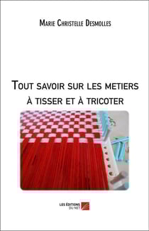 Tout savoir sur les métiers à tisser et à tricoter