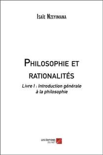 Philosophie et rationalités t.1 - introduction générale à la philosophie
